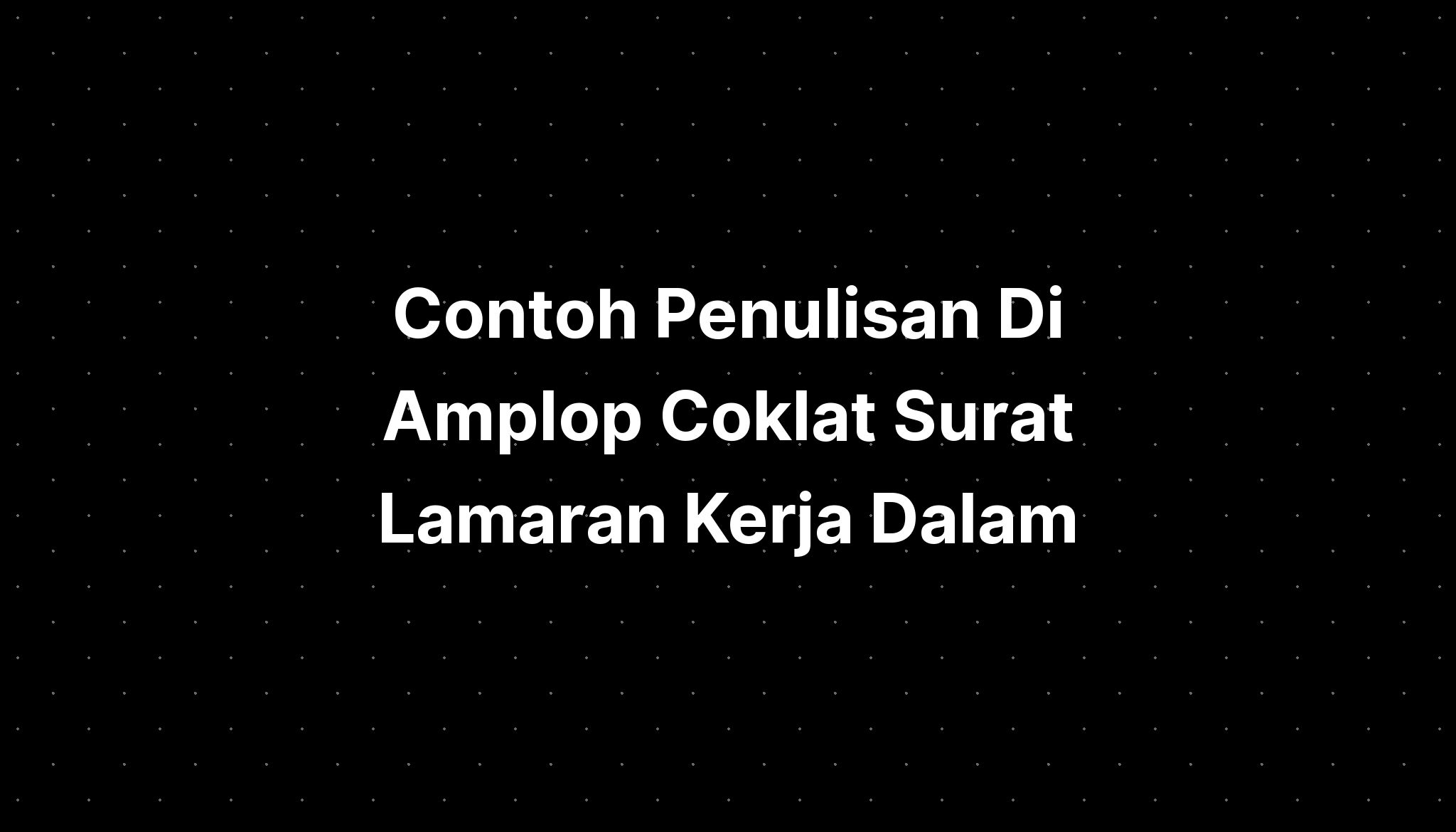 Contoh Penulisan Di Amplop Coklat Surat Lamaran Kerja Dalam - IMAGESEE